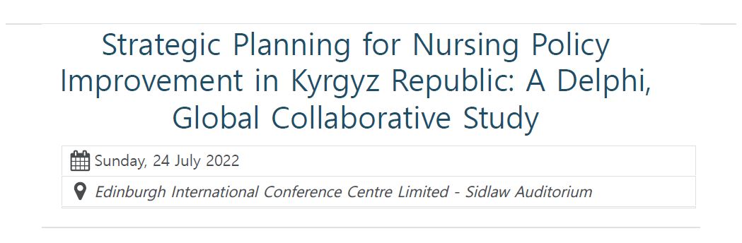 [Conference Presentation] Strategic planning for nursing policy improvement in Kyrgyz Republic: A delphi, global collaborative study